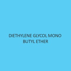 Diethylene Glycol Mono Butyl Ether